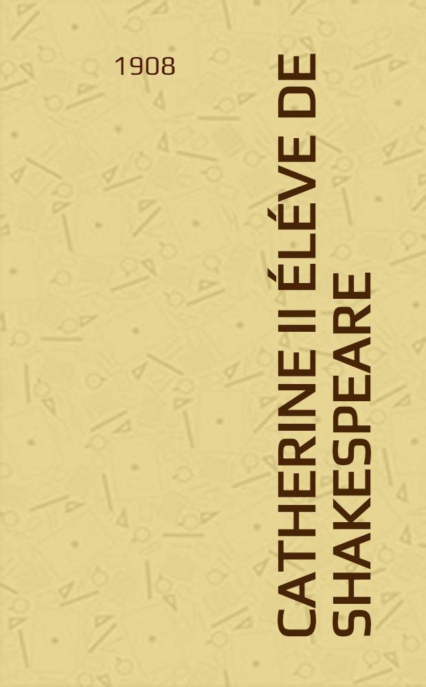 Catherine II &eacute;l&eacute;ve de Shakespeare : Extrait
