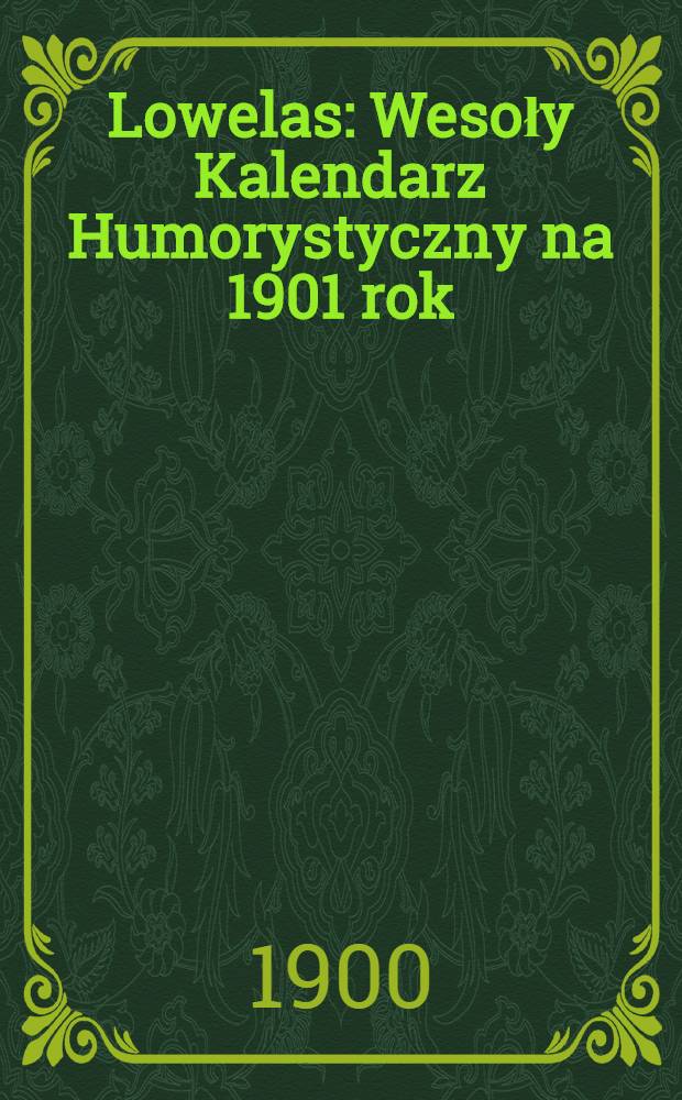Lowelas : Wesoły Kalendarz Humorystyczny na 1901 rok
