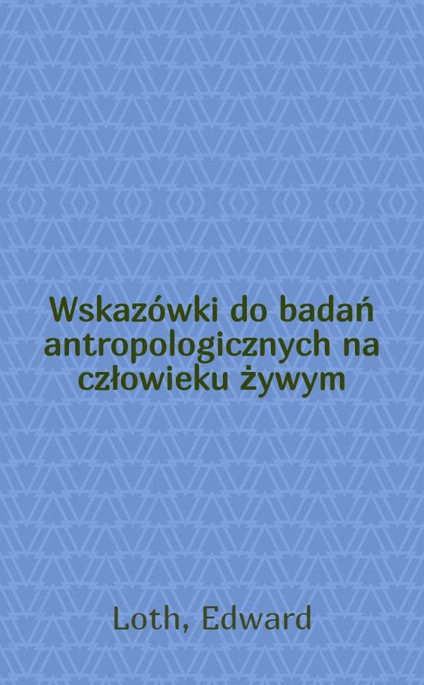 Wskazówki do badań antropologicznych na człowieku żywym : 25 rycin