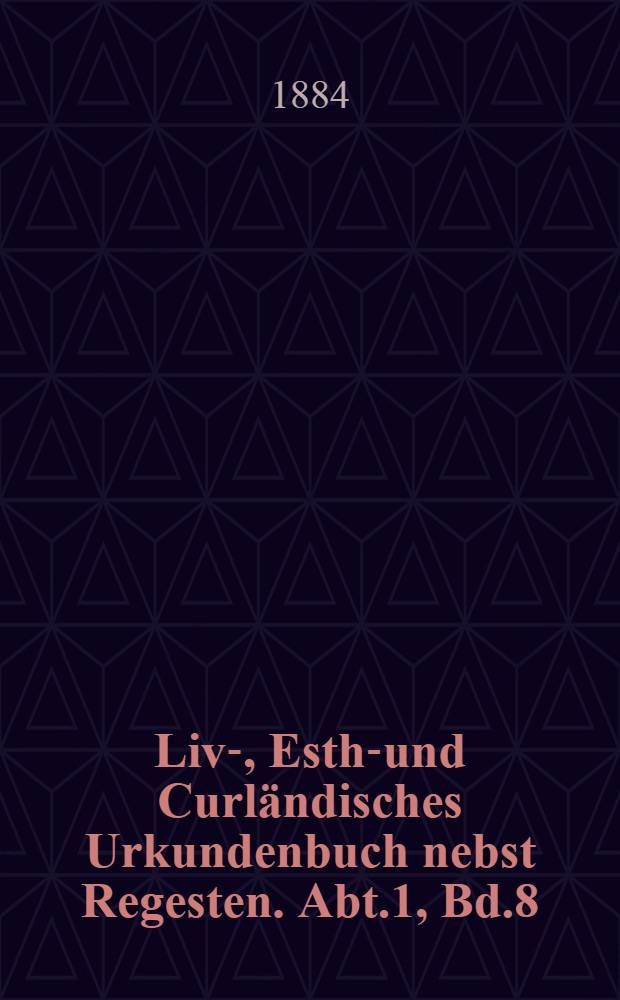 Liv-, Esth-und Curländisches Urkundenbuch nebst Regesten. Abt.1, Bd.8 : 1429 Mai-1435