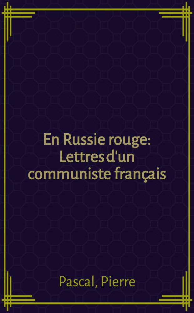 En Russie rouge : Lettres d'un communiste fran&ccedil;ais