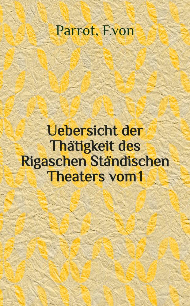 Uebersicht der Thätigkeit des Rigaschen Ständischen Theaters vom 1/13 Juli 1869 bis 1/13 Juli 1870