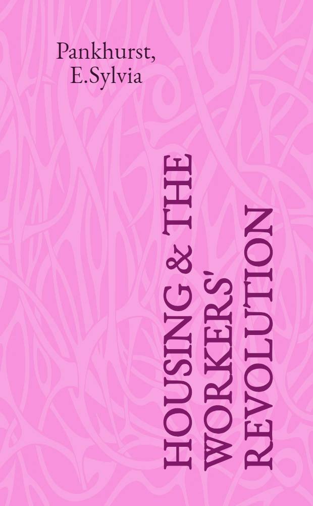 Housing & the workers' Revolution : Housing in Capitalist Britain and Bolschevik Russia