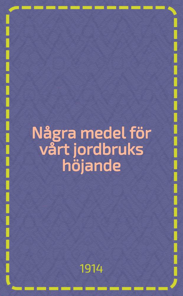 N&aring;gra medel f&ouml;r v&aring;rt jordbruks h&ouml;jande