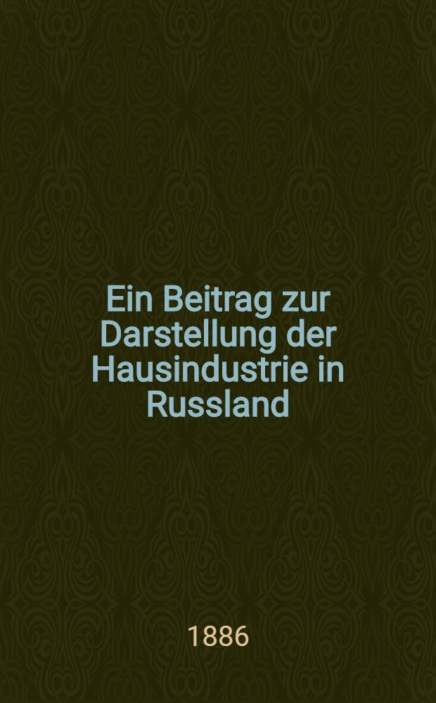 Ein Beitrag zur Darstellung der Hausindustrie in Russland