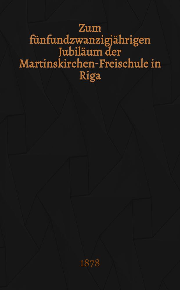 Zum fünfundzwanzigjährigen Jubiläum der Martinskirchen-Freischule in Riga