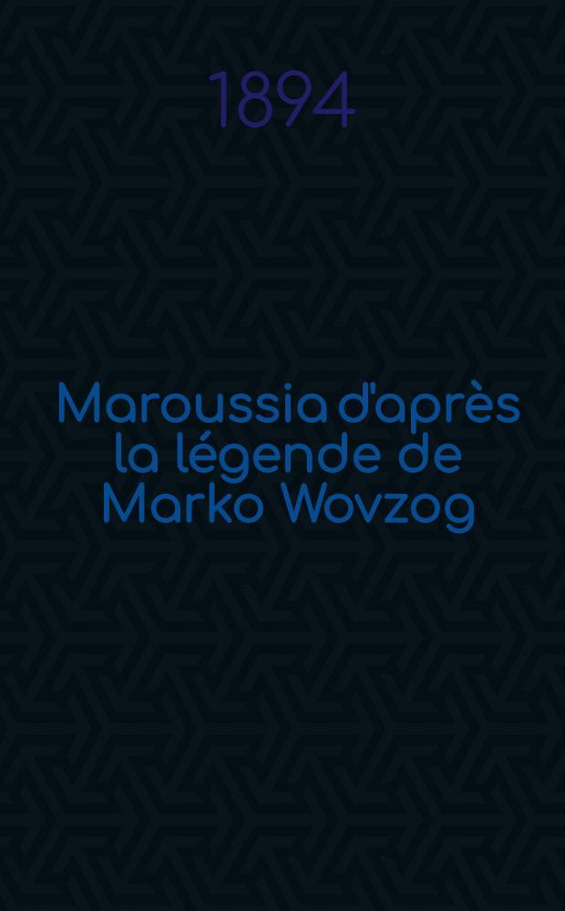 Maroussia d'après la légende de Marko Wovzog