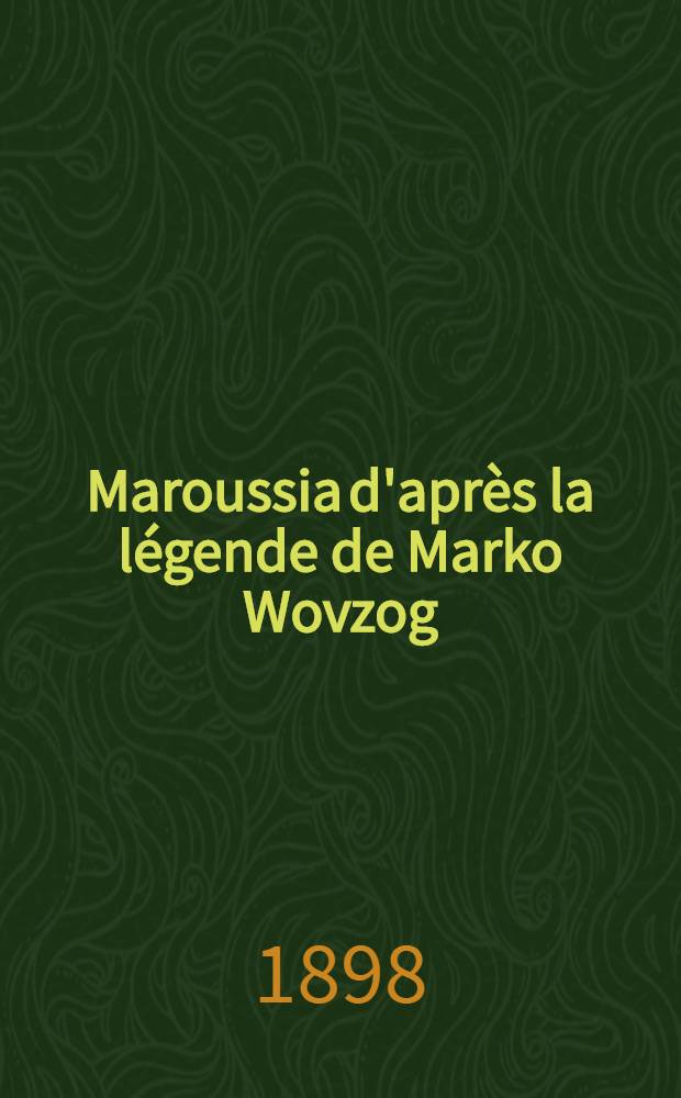 Maroussia d'après la légende de Marko Wovzog