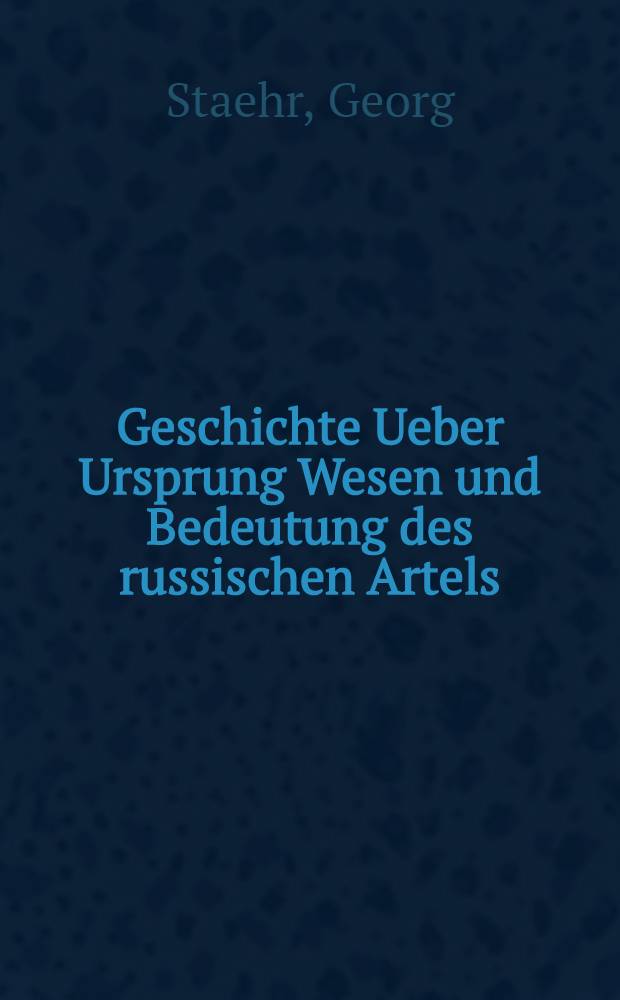 Geschichte Ueber Ursprung Wesen und Bedeutung des russischen Artels