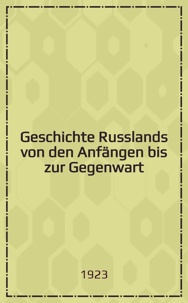 Geschichte Russlands von den Anfängen bis zur Gegenwart