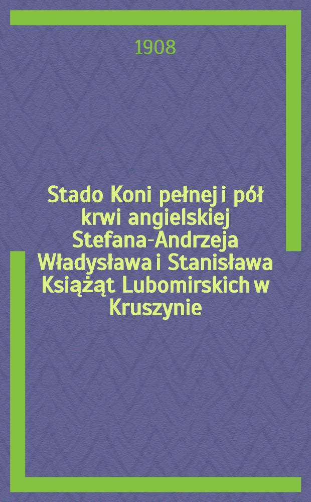 Stado Koni pełnej i pół krwi angielskiej Stefana-Andrzeja Władysława i Stanisława Książąt Lubomirskich w Kruszynie