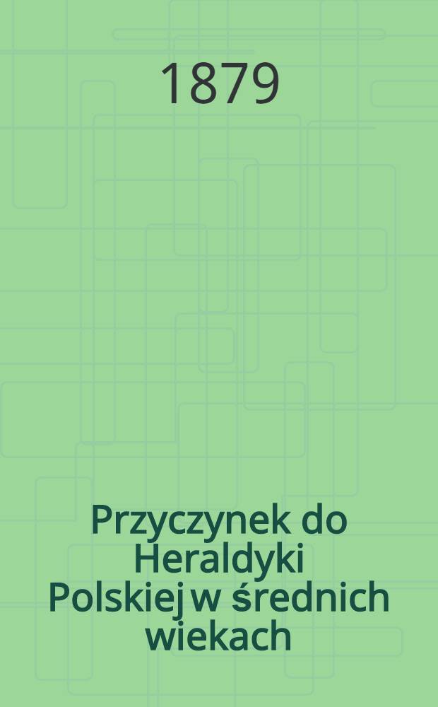 Przyczynek do Heraldyki Polskiej w średnich wiekach