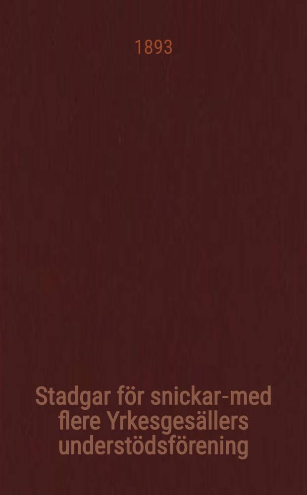 Stadgar för snickare- med flere Yrkesgesällers understödsförening