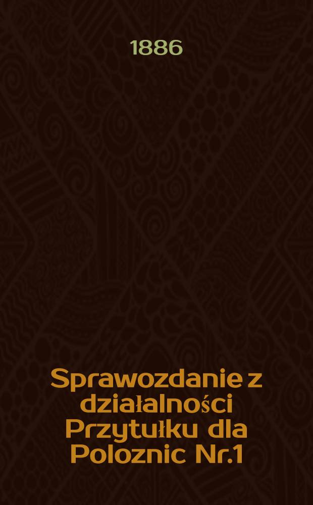 Sprawozdanie z działalności Przytułku dla Poloznic Nr.1