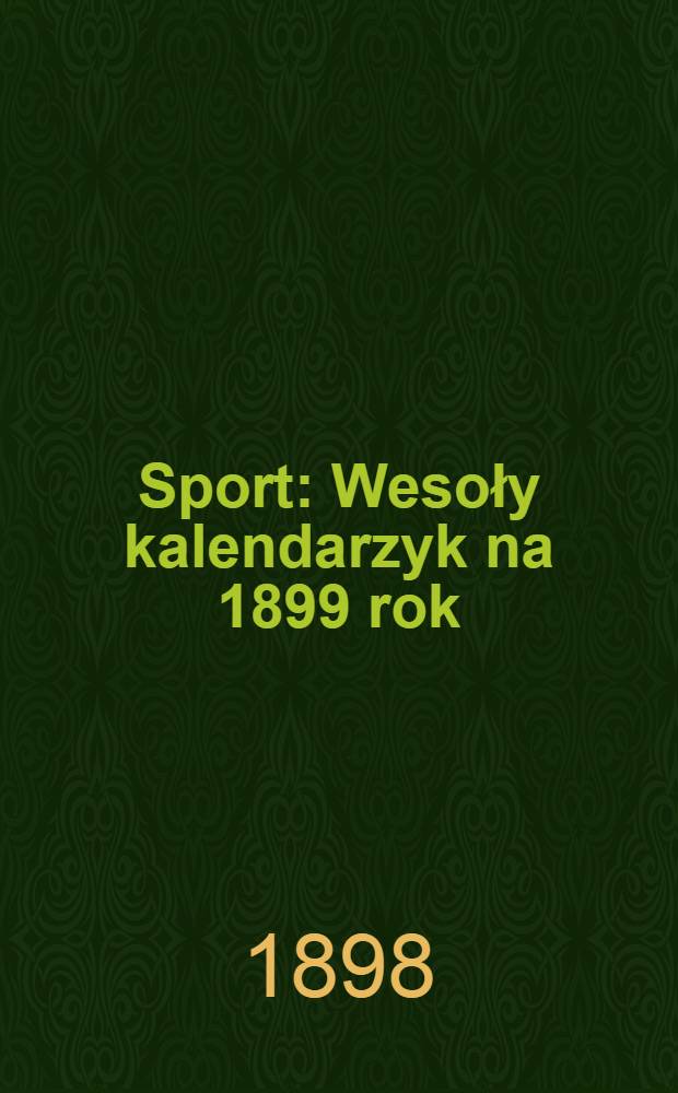 Sport : Wesoły kalendarzyk na 1899 rok