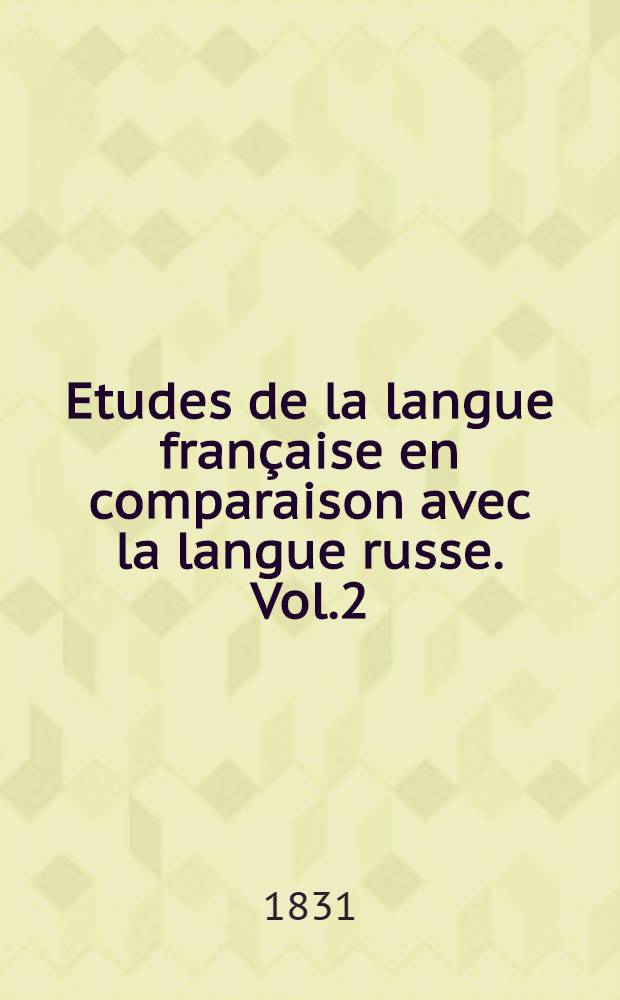 Etudes de la langue française en comparaison avec la langue russe. Vol.2