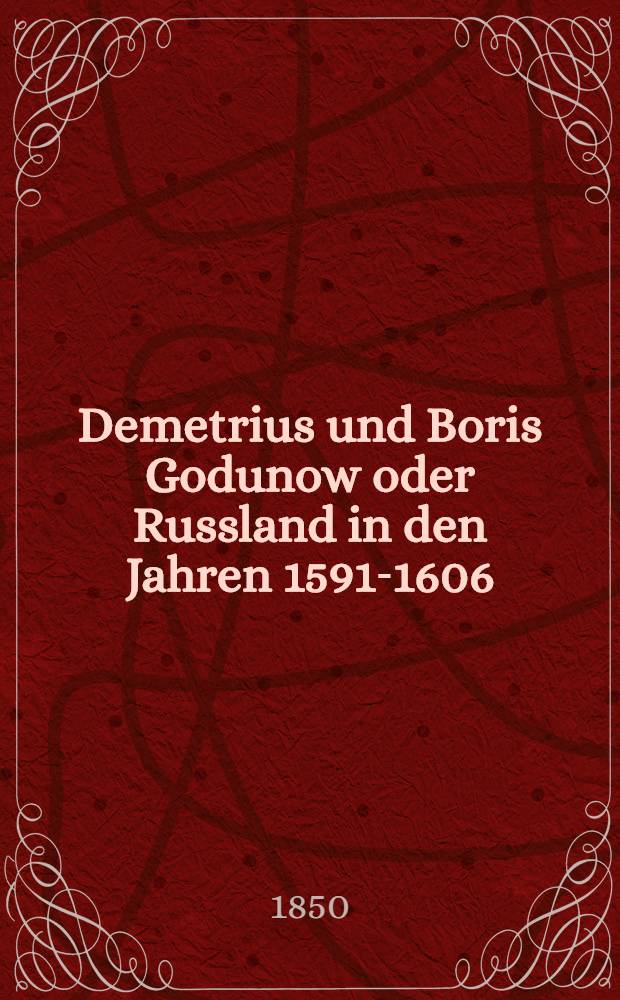 Demetrius und Boris Godunow oder Russland in den Jahren 1591-1606 : Historisch-romantisches Gemälde. Vol.1