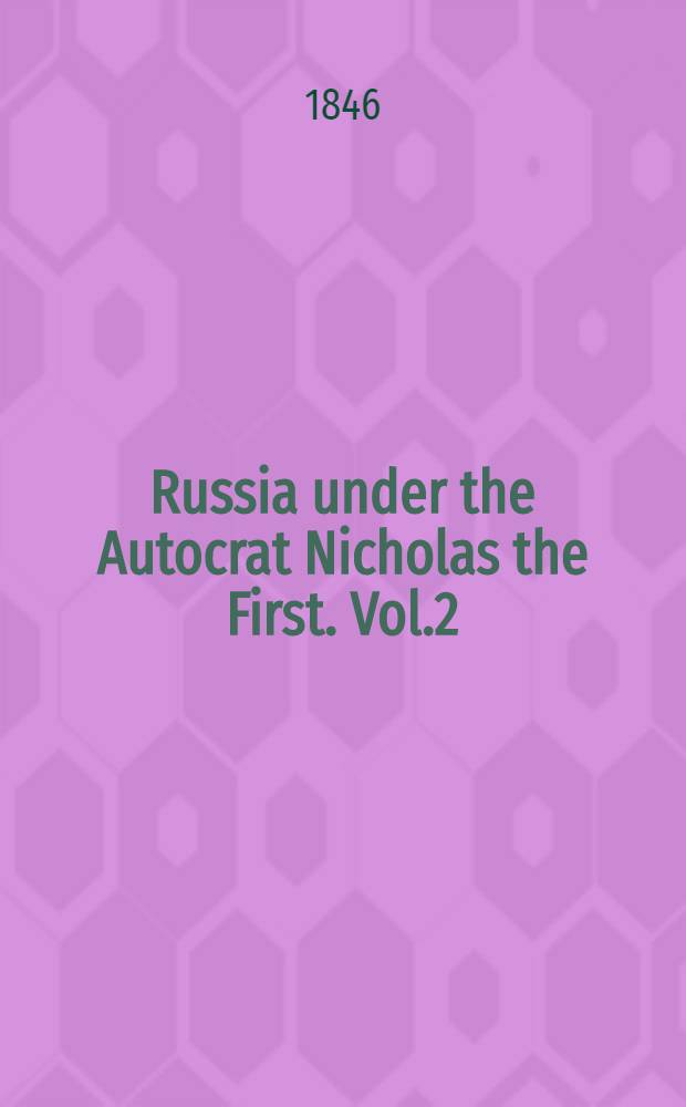 Russia under the Autocrat Nicholas the First. Vol.2