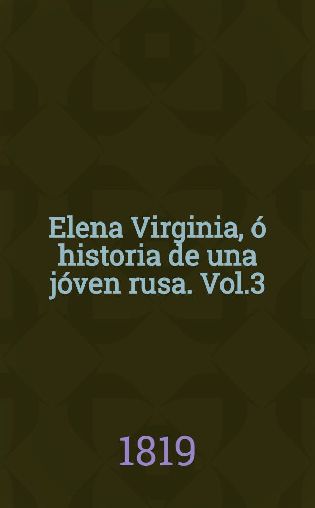 Elena Virginia, ó historia de una jóven rusa. Vol.3