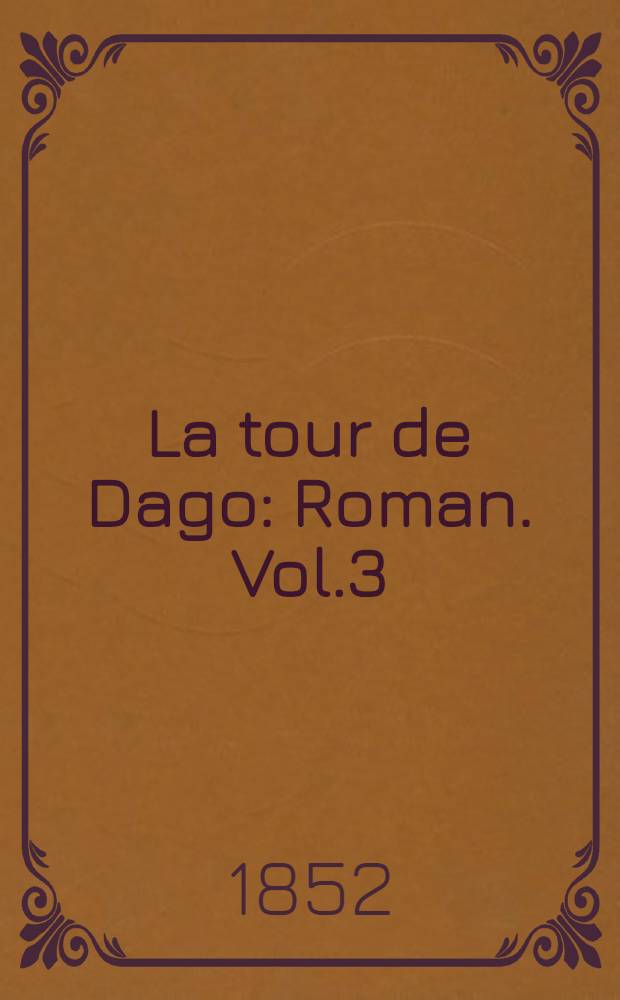 La tour de Dago : Roman. Vol.3