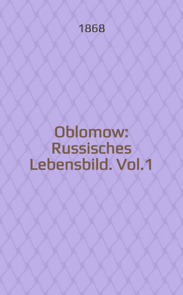 Oblomow : Russisches Lebensbild. Vol.1