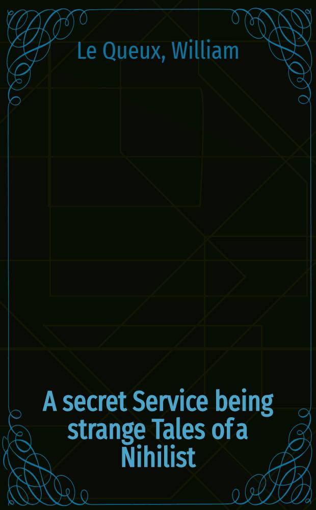 A secret Service being strange Tales of a Nihilist