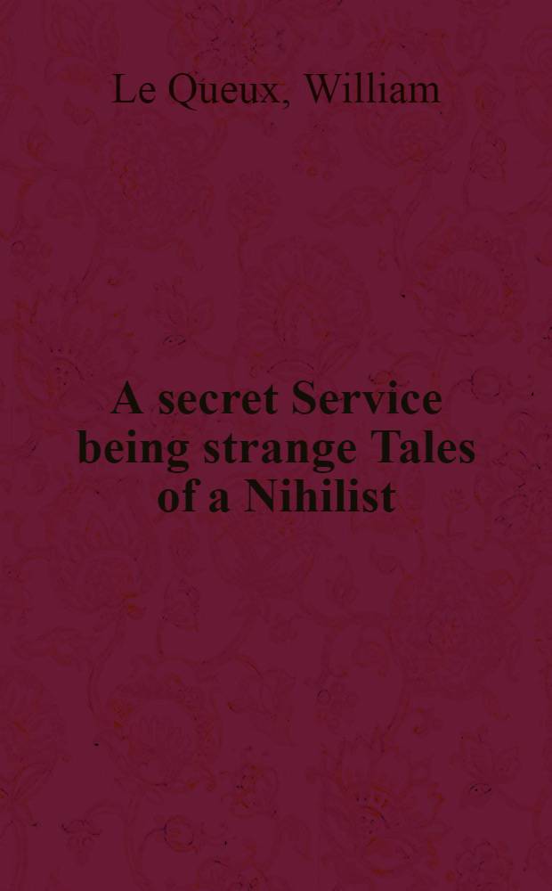 A secret Service being strange Tales of a Nihilist