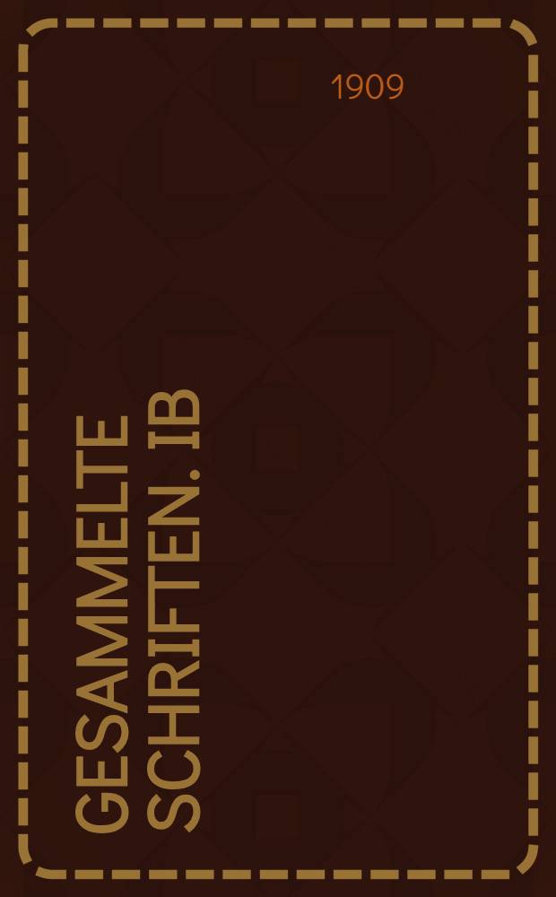 Gesammelte Schriften. IB : Dramen