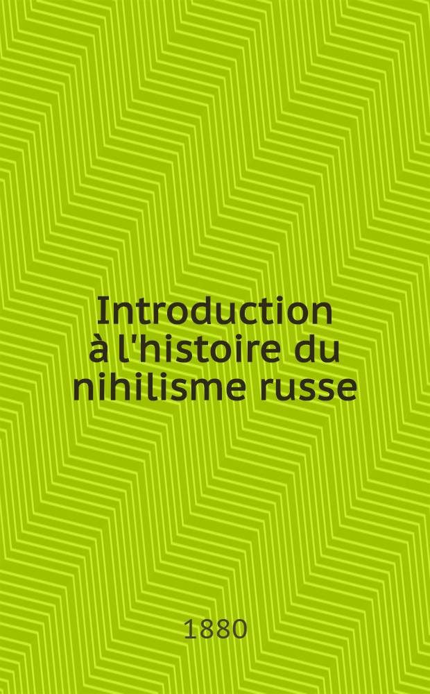 Introduction à l'histoire du nihilisme russe