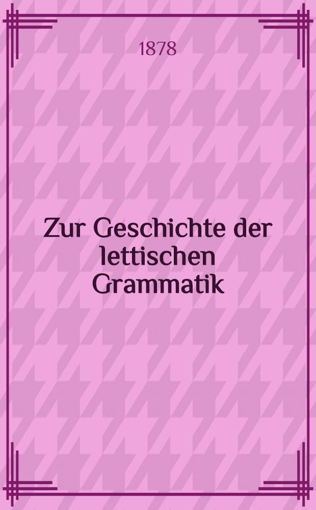Zur Geschichte der lettischen Grammatik