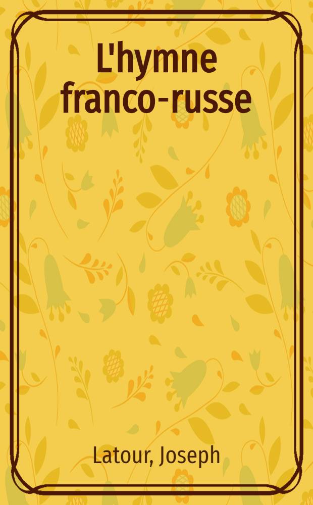 L'hymne franco-russe : 21 Octobre 1893