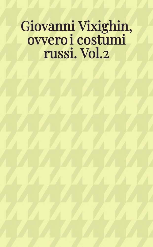 Giovanni Vixighin, ovvero i costumi russi. Vol.2