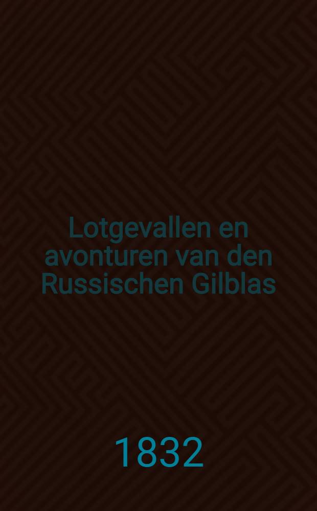 Lotgevallen en avonturen van den Russischen Gilblas : Naar het Russisch. Vol.3