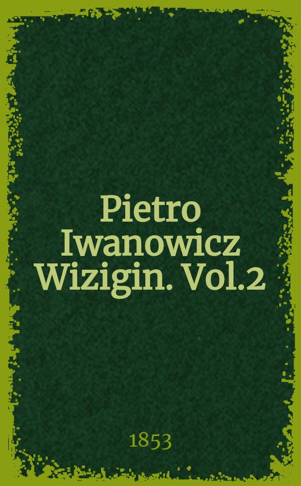 Pietro Iwanowicz Wizigin. Vol.2