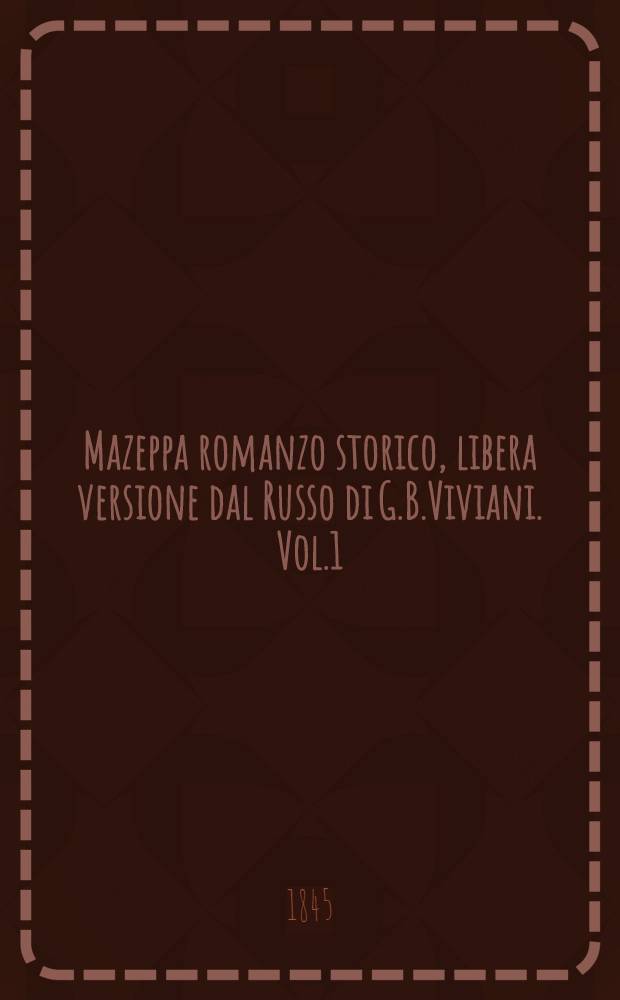 Mazeppa romanzo storico, libera versione dal Russo di G.B.Viviani. Vol.1