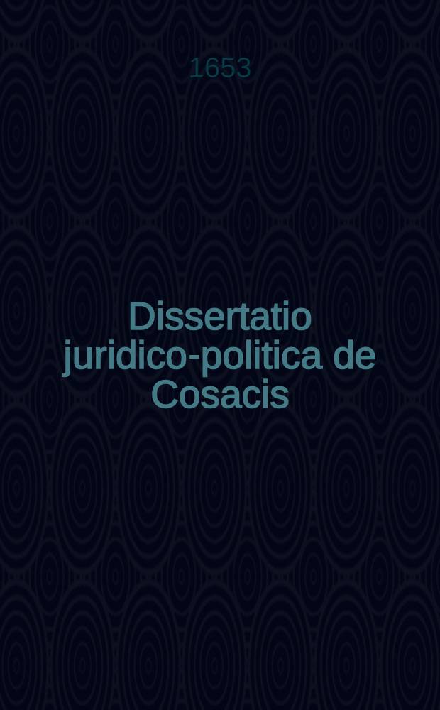 Dissertatio juridico-politica de Cosacis