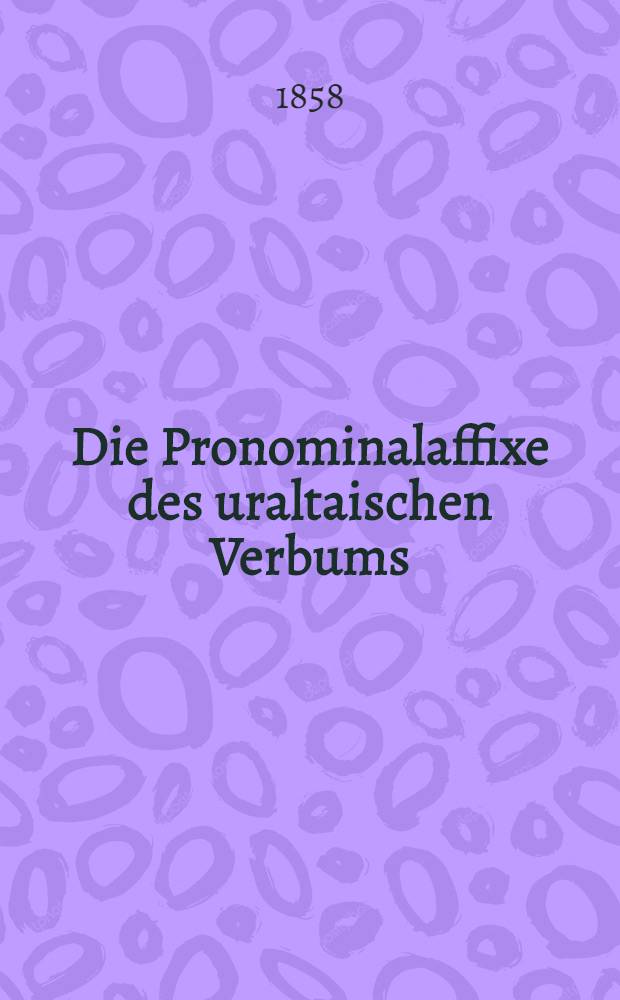 Die Pronominalaffixe des uraltaischen Verbums