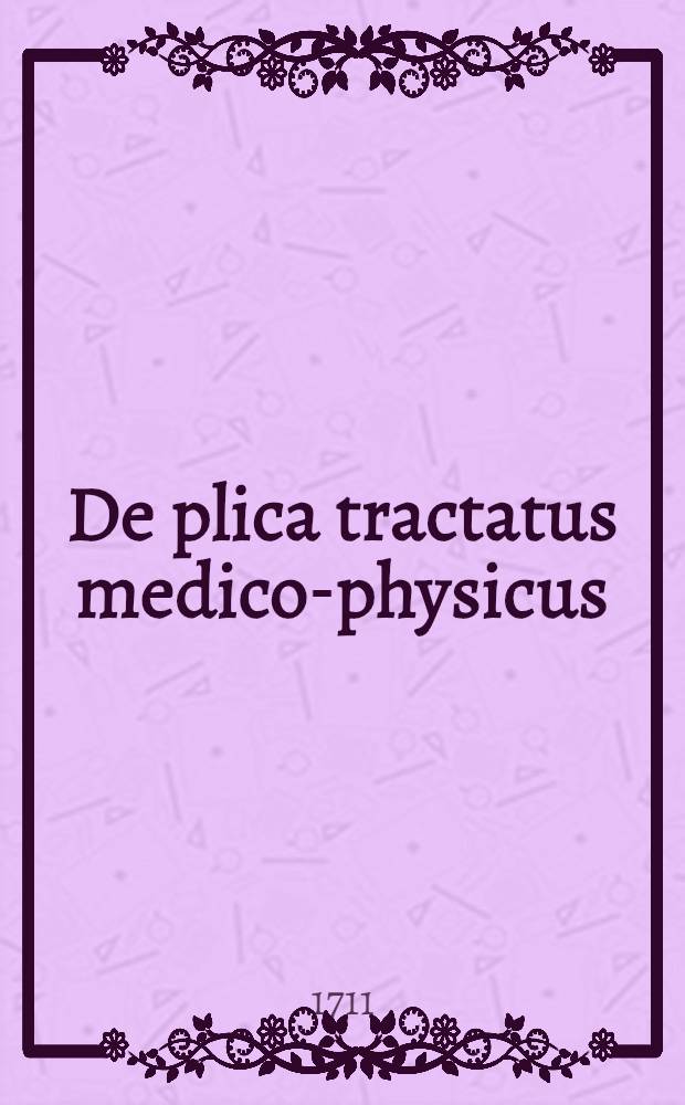 De plica tractatus medico-physicus
