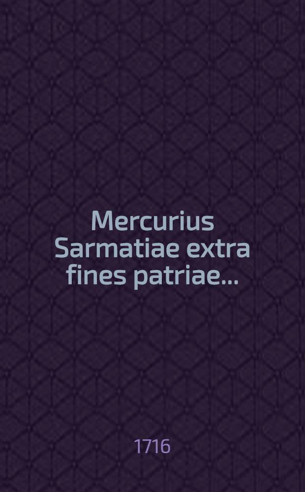 Mercurius Sarmatiae extra fines patriae...