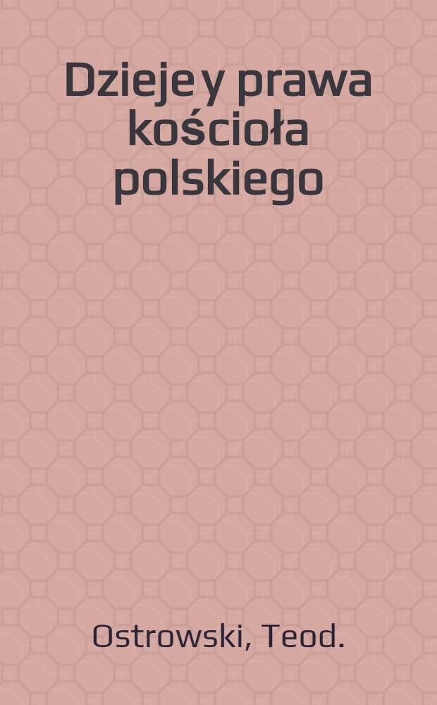 Dzieje y prawa kościoła polskiego