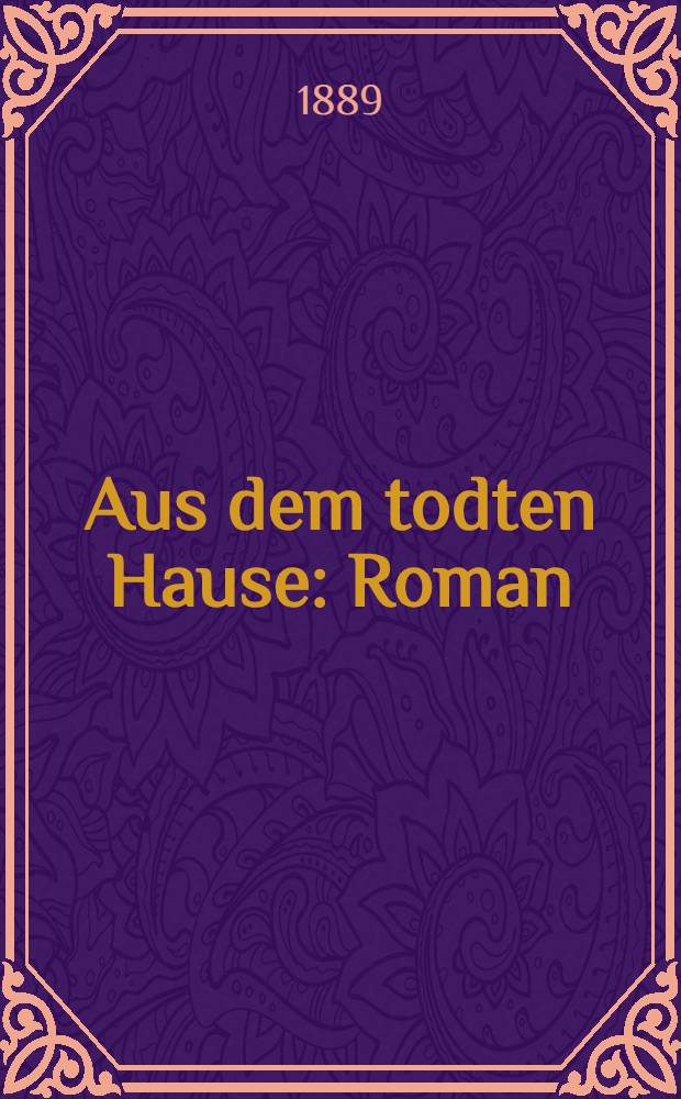 Aus dem todten Hause : Roman