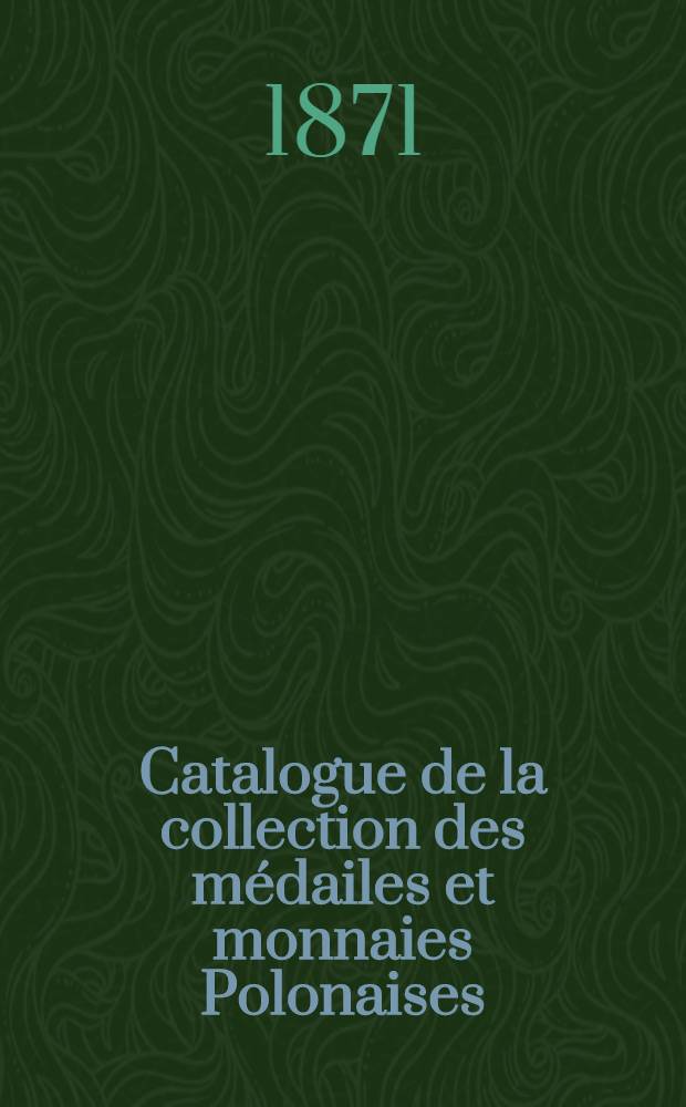 Catalogue de la collection des médailes et monnaies Polonaises