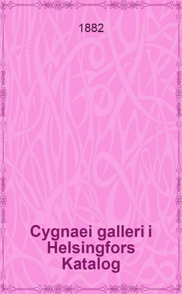 Cygnaei galleri i Helsingfors Katalog : Cygnaeuksen galleria
