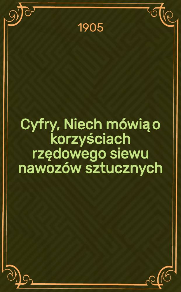 Cyfry, Niech mówią o korzyściach rzędowego siewu nawozów sztucznych