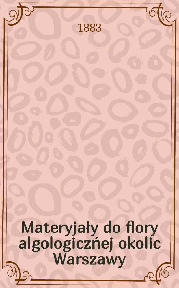 Materyjały do flory algologiczńej okolic Warszawy