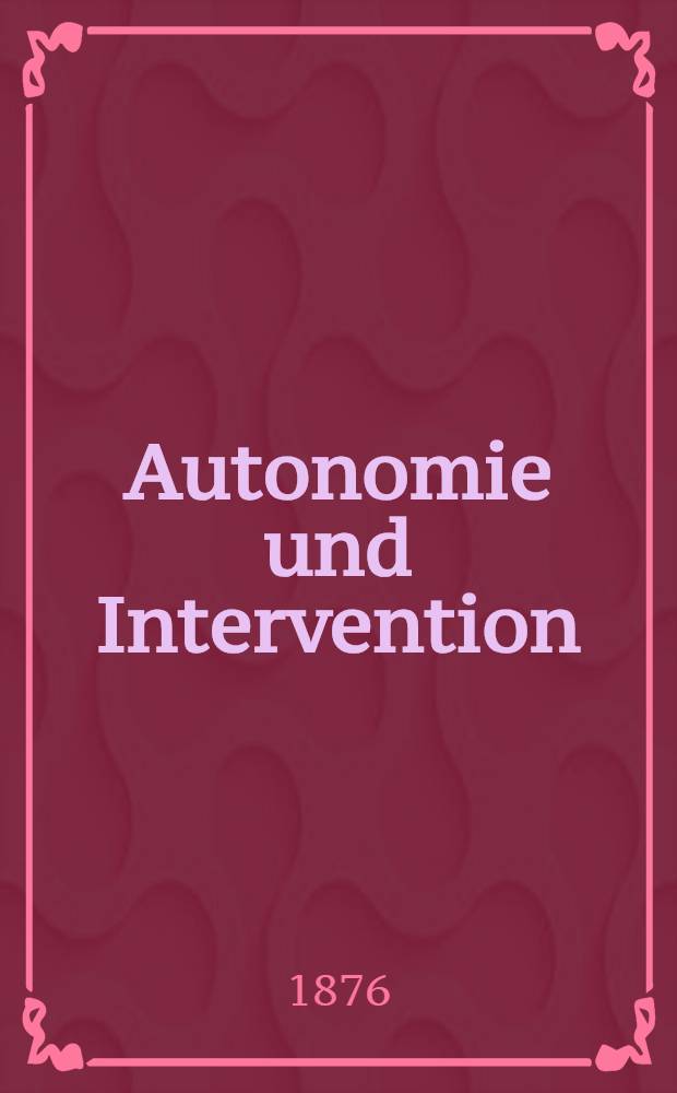 Autonomie und Intervention : Ein Wort &uuml;ber die orientalische Frage