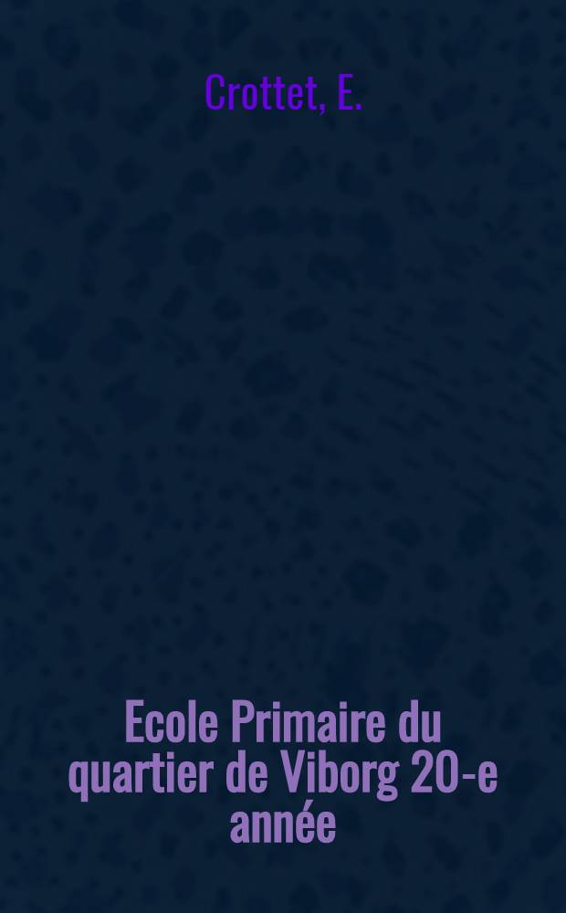 Ecole Primaire du quartier de Viborg 20-e ann&eacute;e; 1900-1901 : Rapport
