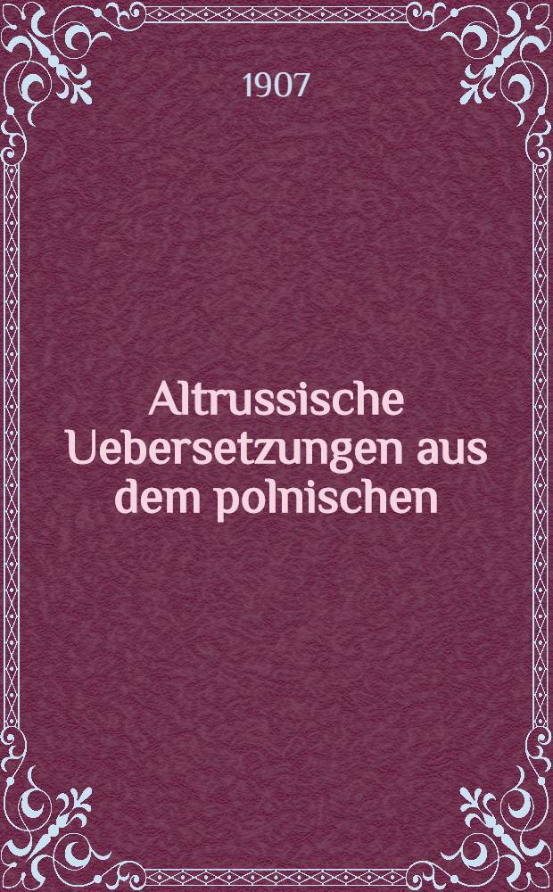 Altrussische Uebersetzungen aus dem polnischen
