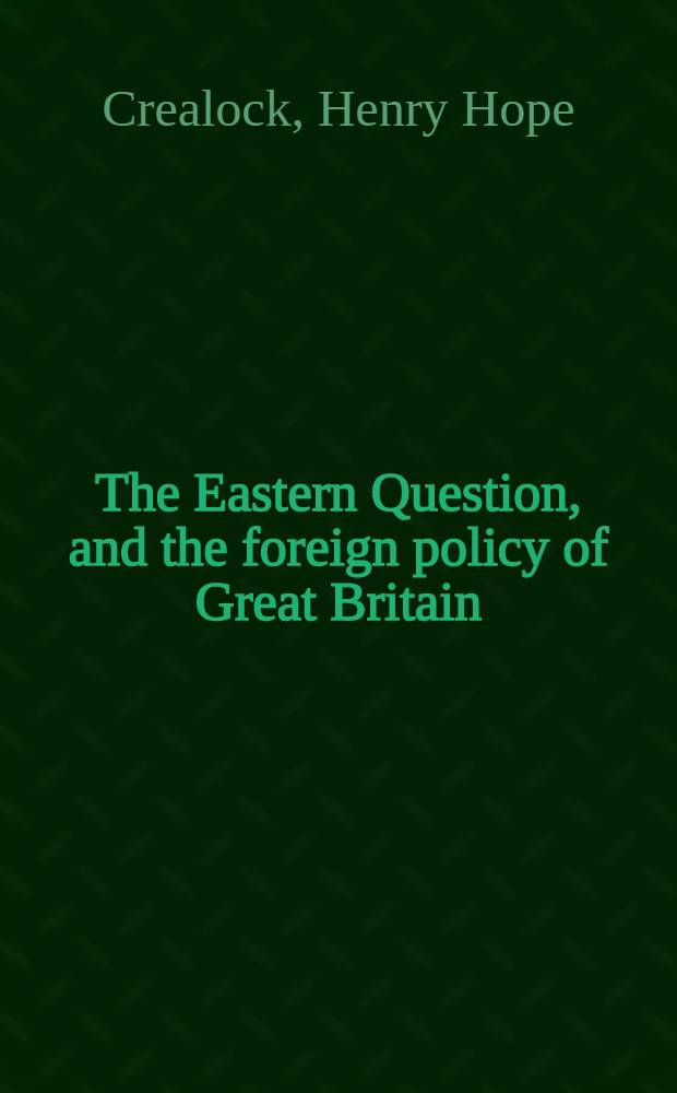 The Eastern Question, and the foreign policy of Great Britain : A series of Papers from 1870 to 1878