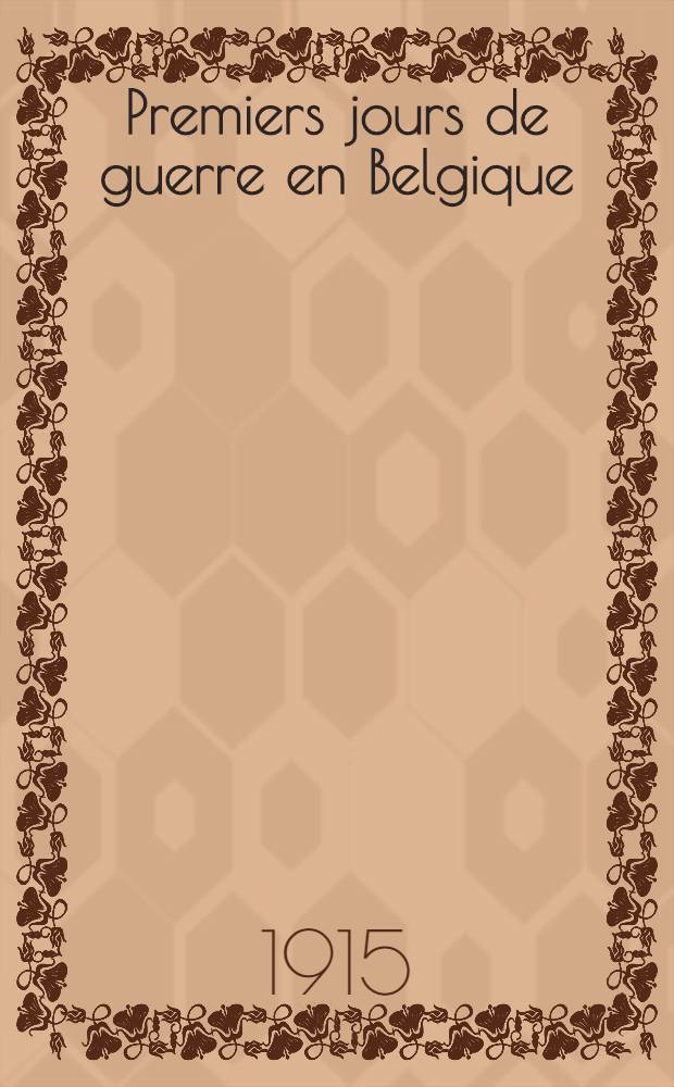Premiers jours de guerre en Belgique : Quelques notes